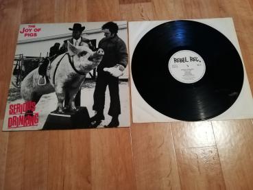 Serious Drinking – The Joy Of Pigs 1984 Rebel Rec. – Re-Nr. 001 Deutsche Pressung VG+/VG